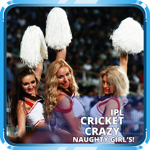 Cricket Crazy Naughty Girls